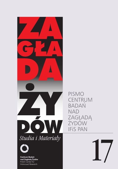 Zagłada Żydów. Studia i Materiały nr 17 R. 2021 - ebook mobi Panz Karolina, Swałtek-Niewińska Dagmara, Janczewska Marta, Haska Agnieszka, Skibińska Alina, Petelewicz Jakub, Leociak Jacek, Engelking Barbara, Libionka Dariusz