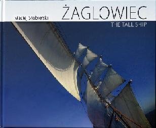 Żaglowiec. The Tall Ship Stobierski Maciej