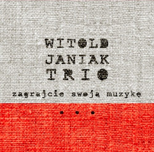 Zagrajcie swoją muzykę Witold Janiak Trio