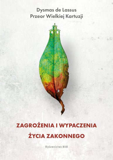 Zagrożenia i wypaczenia życia zakonnego De Lassus Dysmas