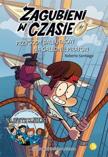 Zagubieni w czasie 4. Przygody Balbuenów na galeonie piratów Santiago Roberto