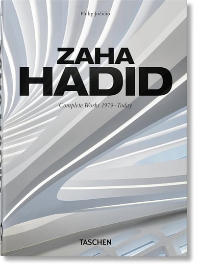 Zaha Hadid. Complete Works 1979–Today Jodidio Philip