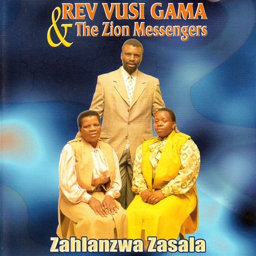 Zahlanzwa Zasala Rev Vusi Gama & The Zion Messengers