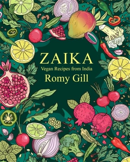 Zaika: Vegan recipes from India Romy Gill