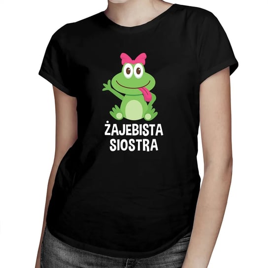 Żajebista Siostra - damska koszulka z nadrukiem Koszulkowy