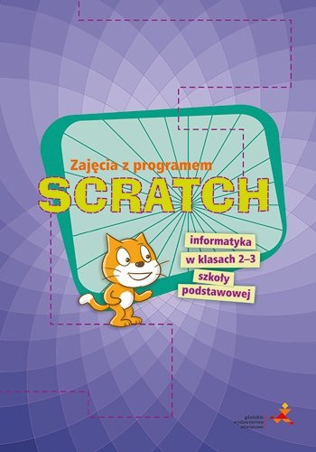 Zajęcia z programem SCRATCH. Informatyka w klasach 2-3. Szkoła podstawowa Zarzycki Piotr