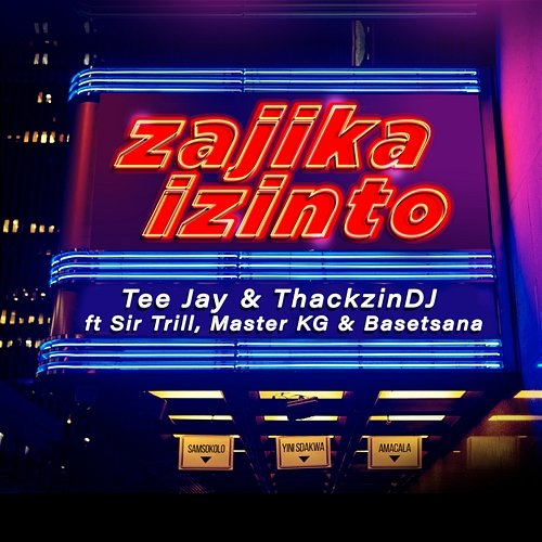 Zajika Izinto Tee Jay, ThackzinDj feat. Sir Trill, Master KG, Basetsana