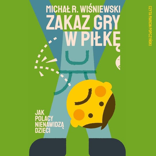 Zakaz gry w piłkę. Jak Polacy nienawidzą dzieci - audiobook Wiśniewski Michał R.