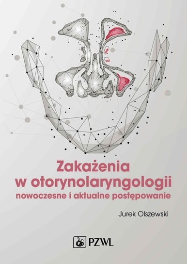 Zakażenia w otorynolaryngologii Olszewski Jurek