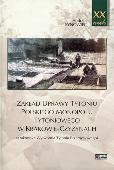 Zakład uprawy tytoniu polskiego monopolu tytoniowego w Krakowie-Czyżynach. (Krakowska Wytwórnia Tytoniu Przemysłowego) Synowiec Andrzej