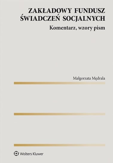 Zakładowy fundusz świadczeń socjalnych. Komentarz, wzory pism - ebook PDF Mędrala Małgorzata