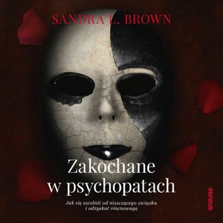 Zakochane w psychopatach. Jak się uwolnić od niszczącego związku i odzyskać równowagę - audiobook Brown Sandra L.