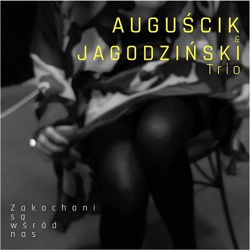 Zakochani Są Wśród Nas Grażyna Auguścik, Andrzej Jagodziński Trio