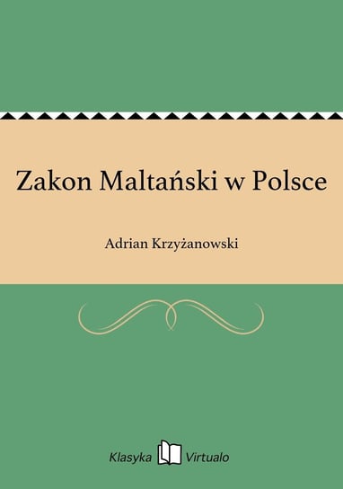 Zakon Maltański w Polsce Krzyżanowski Adrian