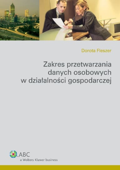 Zakres przetwarzania danych osobowych w działalności gospodarczej Fleszer Dorota