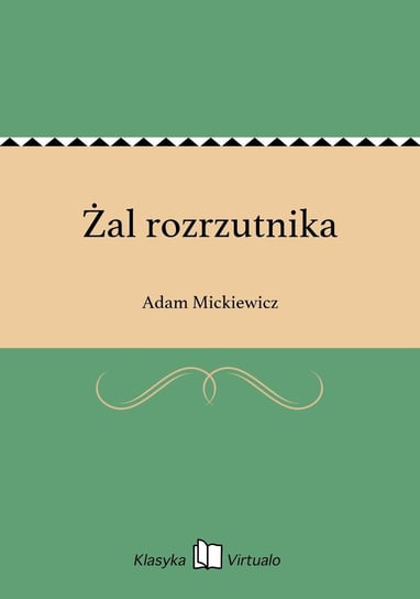 Żal rozrzutnika Mickiewicz Adam