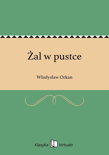 Żal w pustce Orkan Władysław