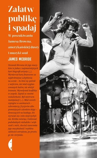 Załatw publikę i spadaj. W poszukiwaniu Jamesa Browna, amerykańskiej duszy i muzyki soul McBride James