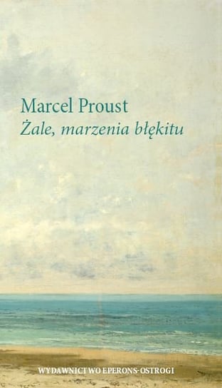 Żale, marzenia błękitu Proust Marcel