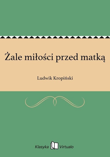 Żale miłości przed matką Kropiński Ludwik