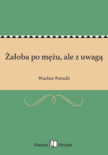 Żałoba po mężu, ale z uwagą Potocki Wacław