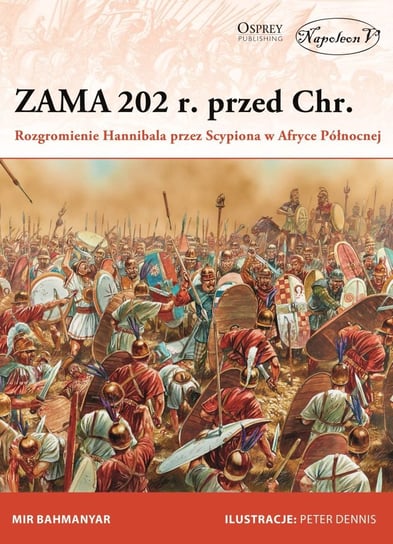 Zama 202 r. przed Chr. Rozgromienie Hannibala przez Scypiona w Afryce Północnej Bahmanyar Mir
