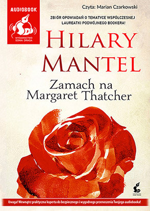 Zamach na Margaret Thatcher i inne opowiadania Mantel Hilary