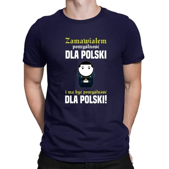 Zamawiałem pomyślność dla Polski i ma być pomyślność dla Polski! - męska koszulka dla fanów serialu 1670 Granatowa Koszulkowy