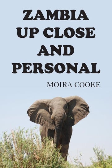 Zambia Up Close and Personal Cooke Moira