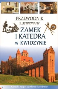 Zamek i katedra w Kwidzynie. Przewodnik ilustrowany Stawski Łukasz