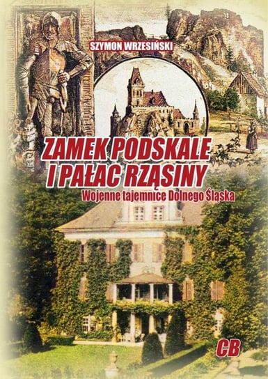 Zamek Podskale i pałac Rząsiny Szymon Wrzesiński