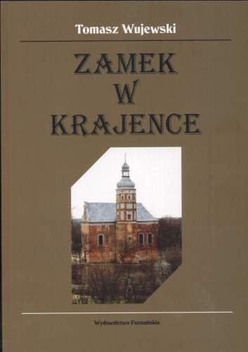 Zamek w Krajence Wujewski Tomasz