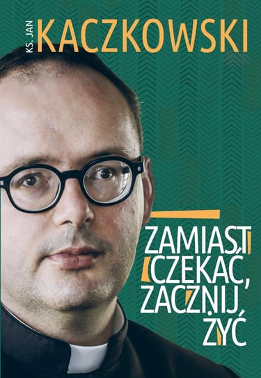 Zamiast czekać, zacznij żyć! - ebook mobi Kaczkowski Jan