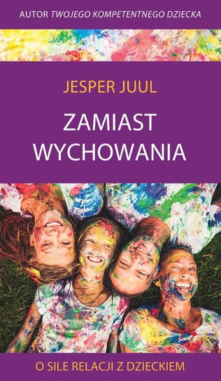 Zamiast wychowania. O sile relacji z dzieckiem - ebook epub Juul Jesper