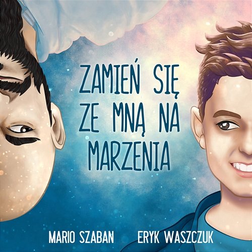 Zamień się ze mną na marzenia Eryk Waszczuk feat. Mario Szaban