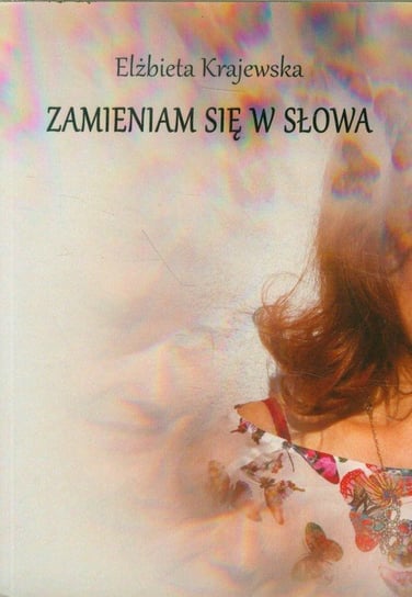 Zamieniam się w słowa Krajewska Elżbieta