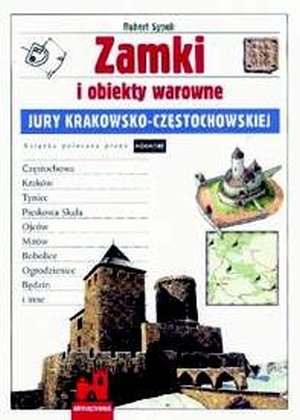 Zamki i obiekty warowne Jury Krakowsko-Częstochowskiej Sypek Robert