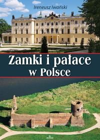 Zamki i pałace w Polsce Iwański Ireneusz, Dudek Małgorzata
