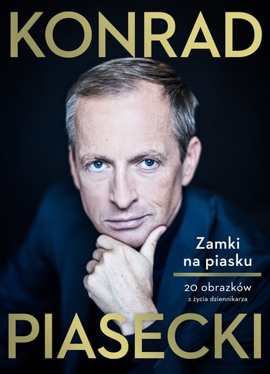 Zamki na piasku. 20 obrazków z życia dziennikarza Piasecki Konrad
