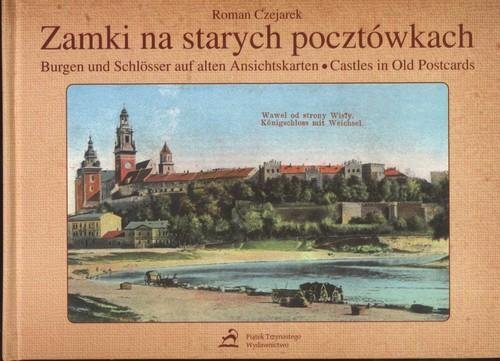 Zamki na starych pocztówkach / Burgen und Schlösser auf alten Ansichtskarten / Castles in Old Postcards Czejarek Roman
