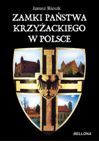 Zamki Państwa Krzyżackiego w Polsce Bieszk Janusz