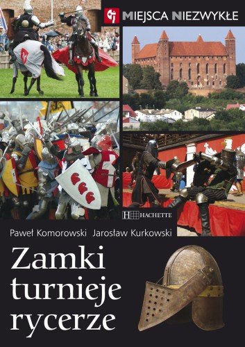 Zamki, turnieje, rycerze Kurkowski Jarosław, Komorowski Paweł