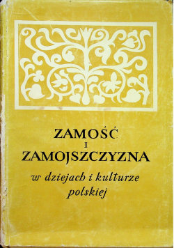 Zamość i Zamojszczyzna w dziejach i kulturze Polskiej Wydawnictwo UMCS