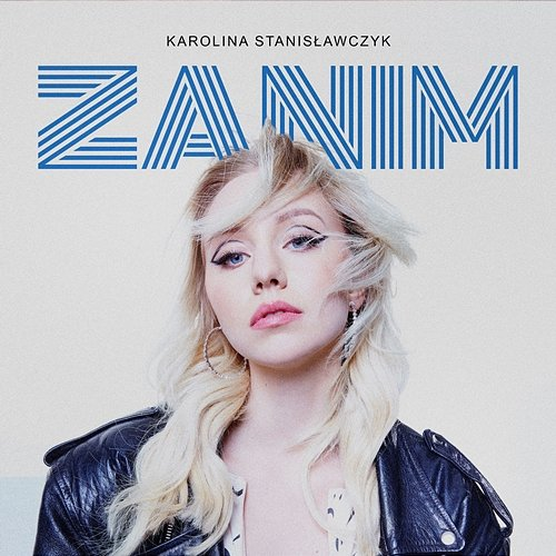 Zanim Karolina Stanisławczyk