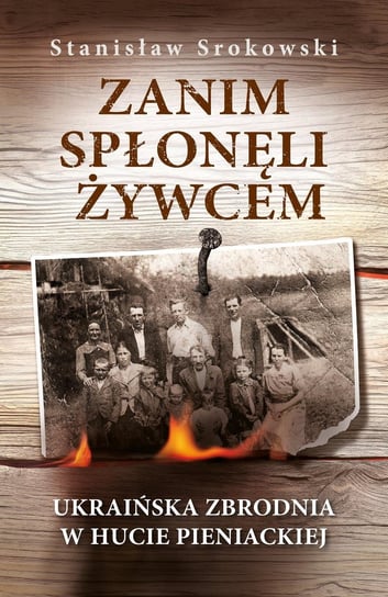 Zanim spłonęli żywcem Srokowski Stanisław
