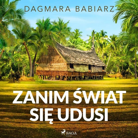 Zanim świat się udusi Babiarz Dagmara