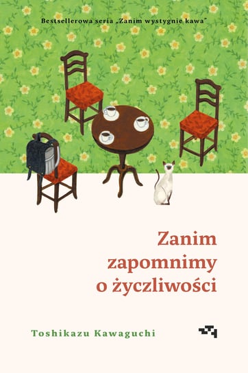 Zanim zapomnimy o życzliwości. Zanim wystygnie kawa. Tom 5 Kawaguchi Toshikazu