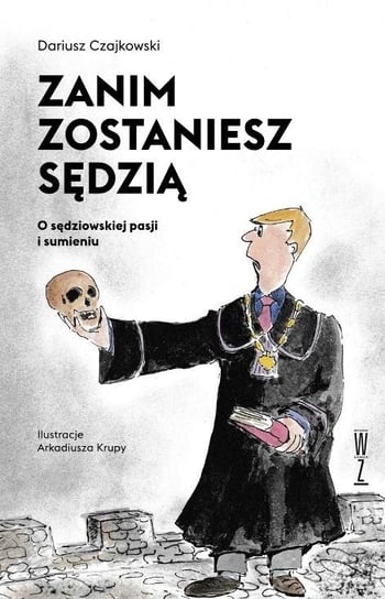 Zanim zostaniesz sędzią. O sędziowskiej pasji... Czajkowski Dariusz