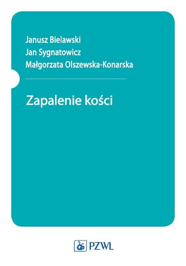 Zapalenie kości Janusz Bielawski, Jan Sygnatowicz, Małgorzata Olszewska-Konarska