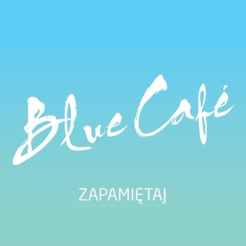 Zapamiętaj Blue Cafe